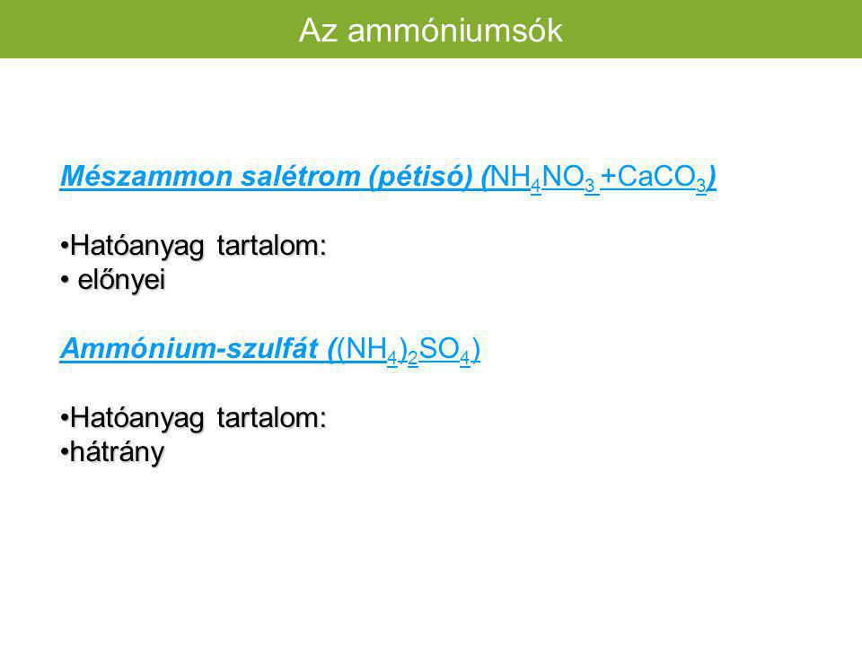 Az ammóniumsók Mészammon salétrom (pétisó) (NH4NO3 +CaCO3)