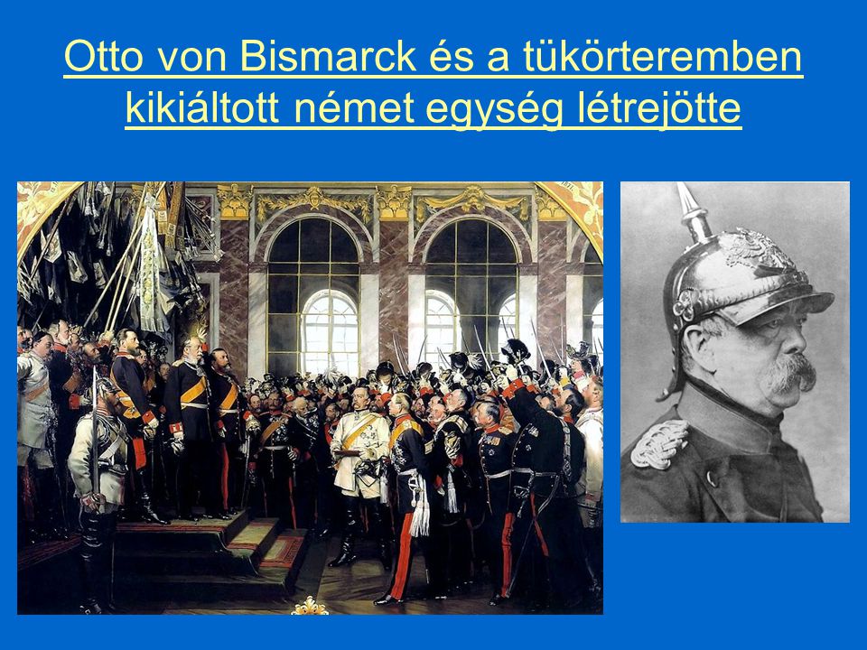 Otto von Bismarck és a tükörteremben kikiáltott német egység létrejötte