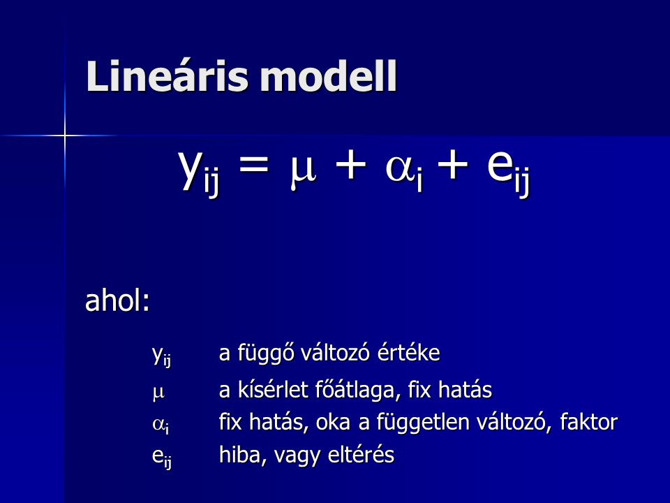 yij =  + i + eij Lineáris modell ahol: yij a függő változó értéke