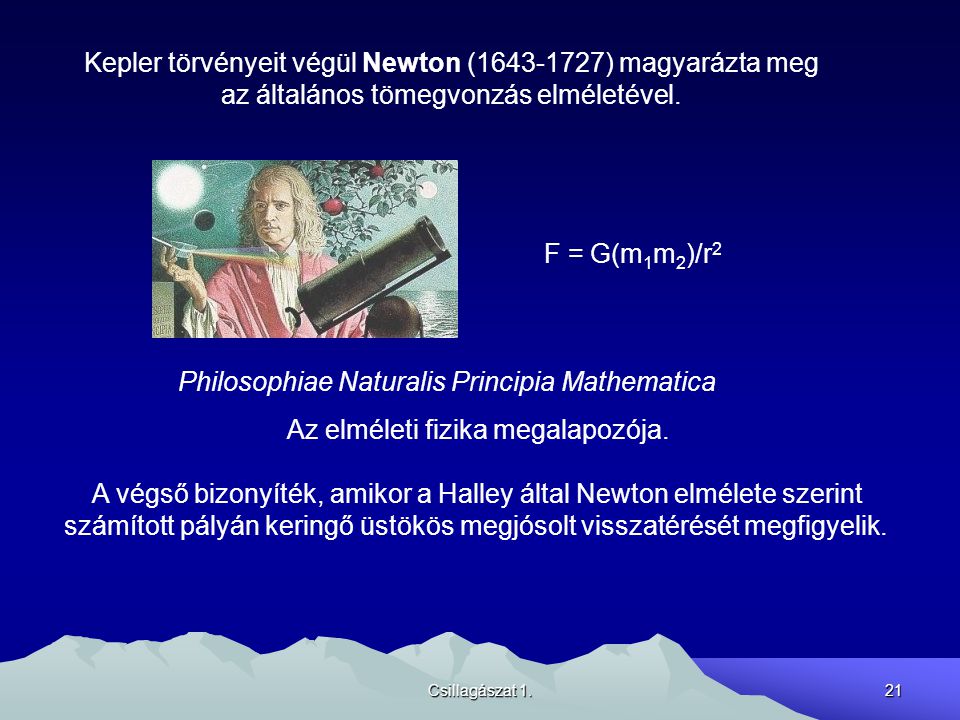 Kepler törvényeit végül Newton ( ) magyarázta meg