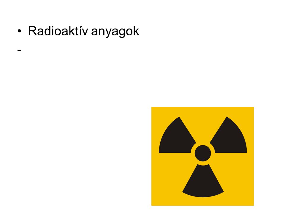 Radioaktív anyagok -