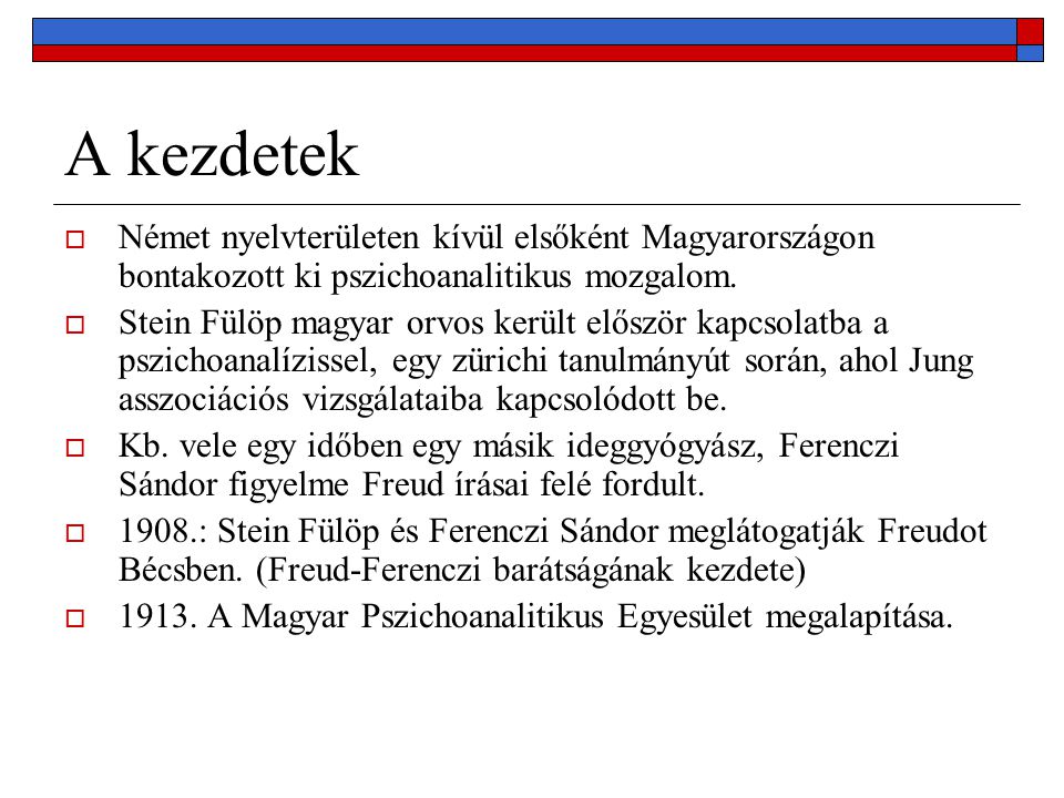 A kezdetek Német nyelvterületen kívül elsőként Magyarországon bontakozott ki pszichoanalitikus mozgalom.