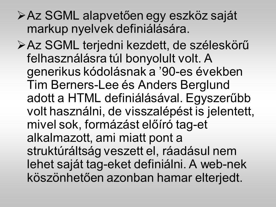 Az SGML alapvetően egy eszköz saját markup nyelvek definiálására.