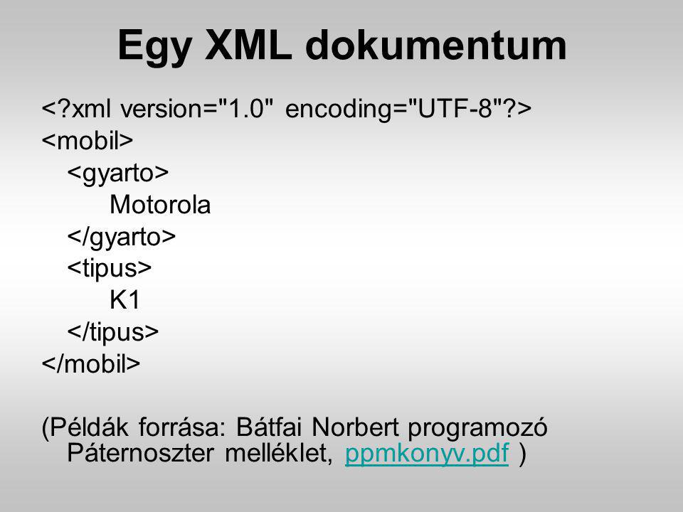 Egy XML dokumentum < xml version= 1.0 encoding= UTF-8 >