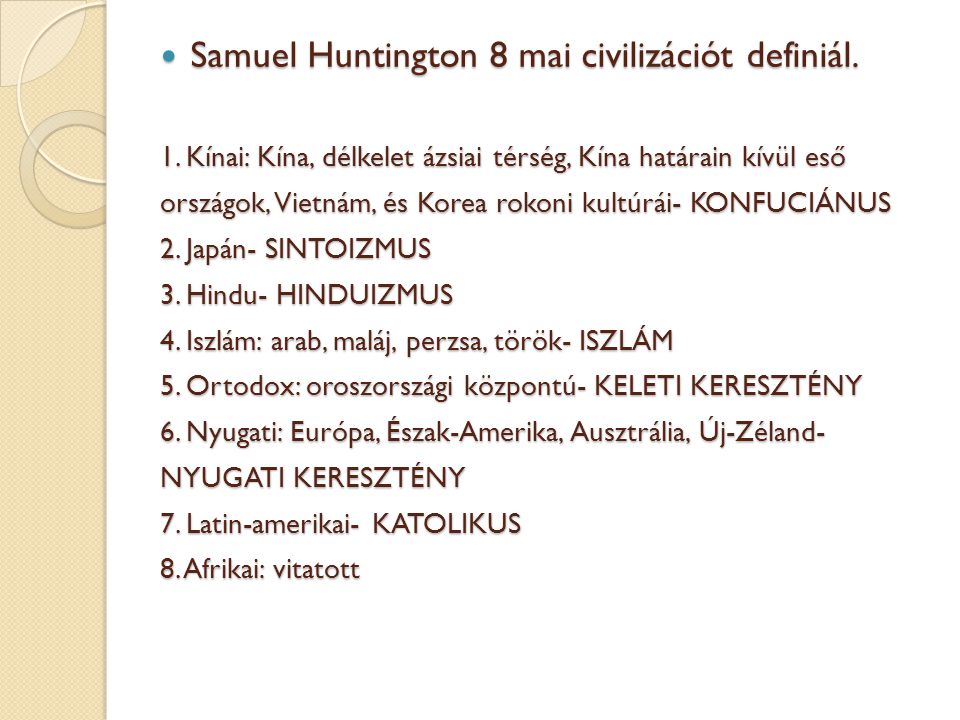 Samuel Huntington 8 mai civilizációt definiál.