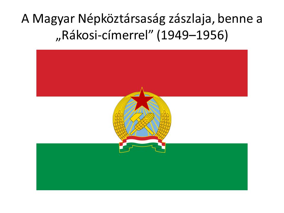 A Magyar Népköztársaság zászlaja, benne a „Rákosi-címerrel (1949–1956)