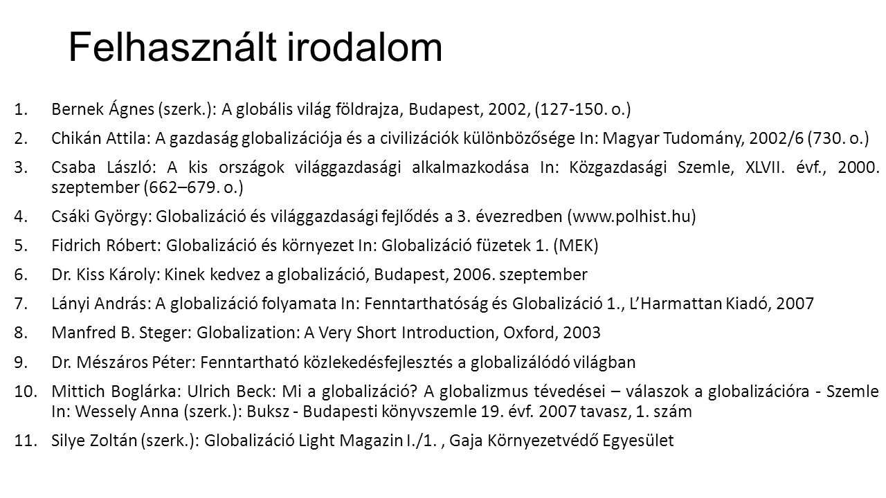 Felhasznált irodalom Bernek Ágnes (szerk.): A globális világ földrajza, Budapest, 2002, ( o.)