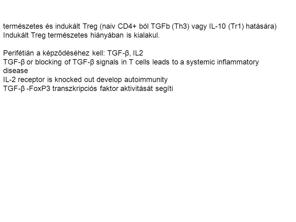 természetes és indukált Treg (naiv CD4+ ból TGFb (Th3) vagy IL-10 (Tr1) hatására)