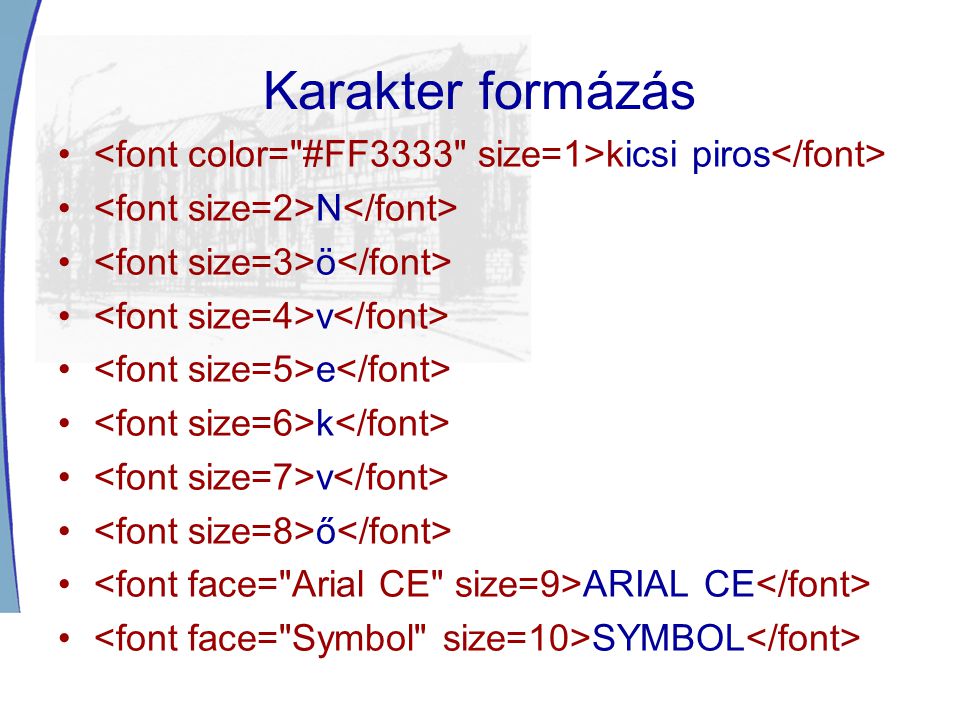 Karakter formázás <font color= #FF3333 size=1>kicsi piros</font> <font size=2>N</font> <font size=3>ö</font>