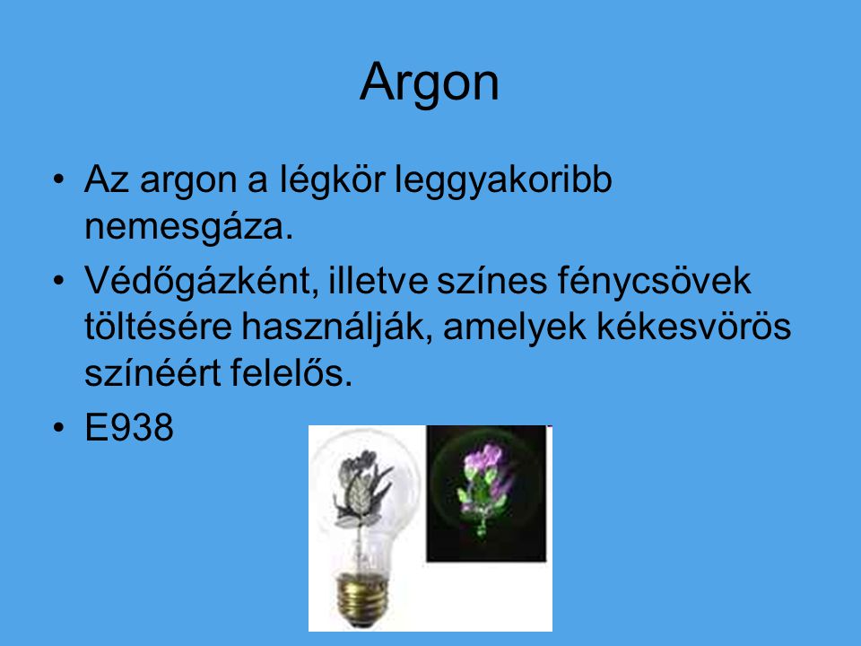 Argon Az argon a légkör leggyakoribb nemesgáza.
