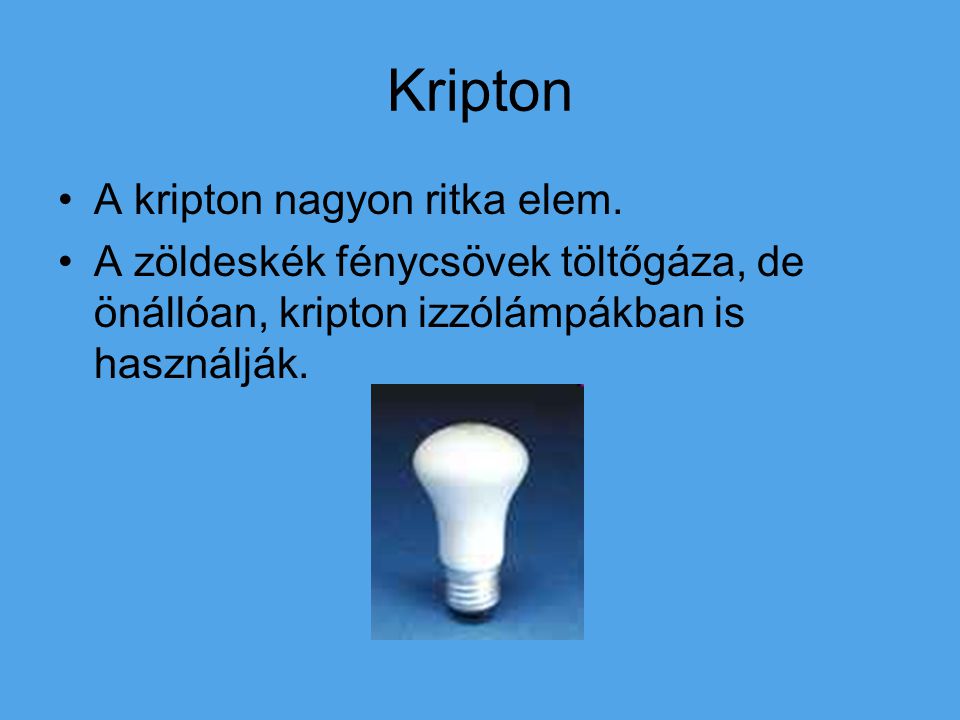 Kripton A kripton nagyon ritka elem.