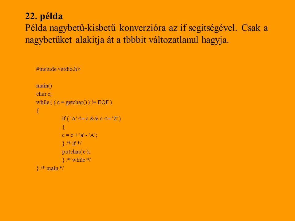 22. példa Példa nagybetű-kisbetű konverzióra az if segitségével