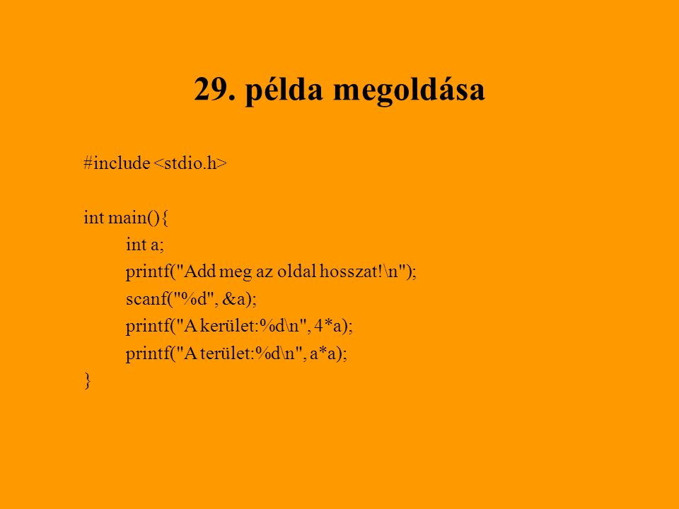 29. példa megoldása #include <stdio.h> int main(){ int a;