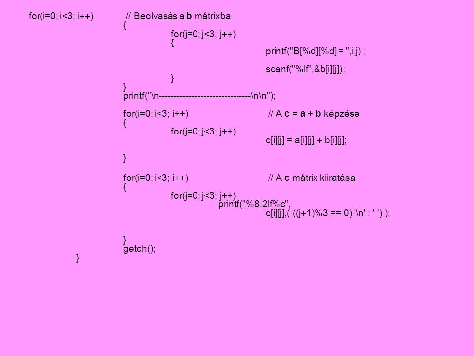 for(i=0; i<3; i++). // Beolvasás a b mátrixba. {
