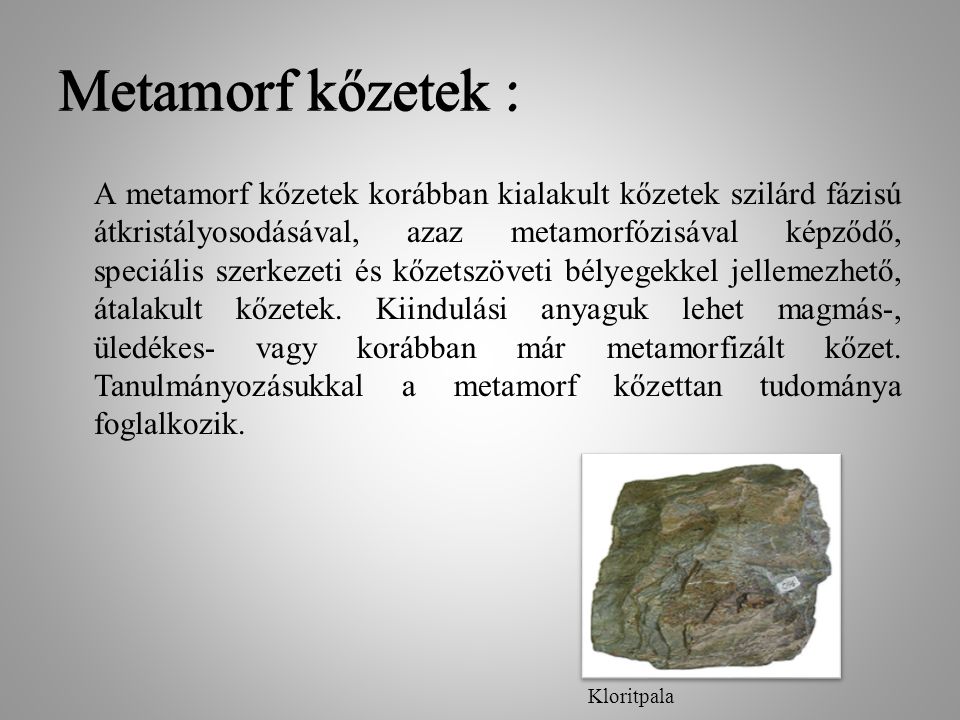 Metamorf kőzetek : Metamorf kőzetek :