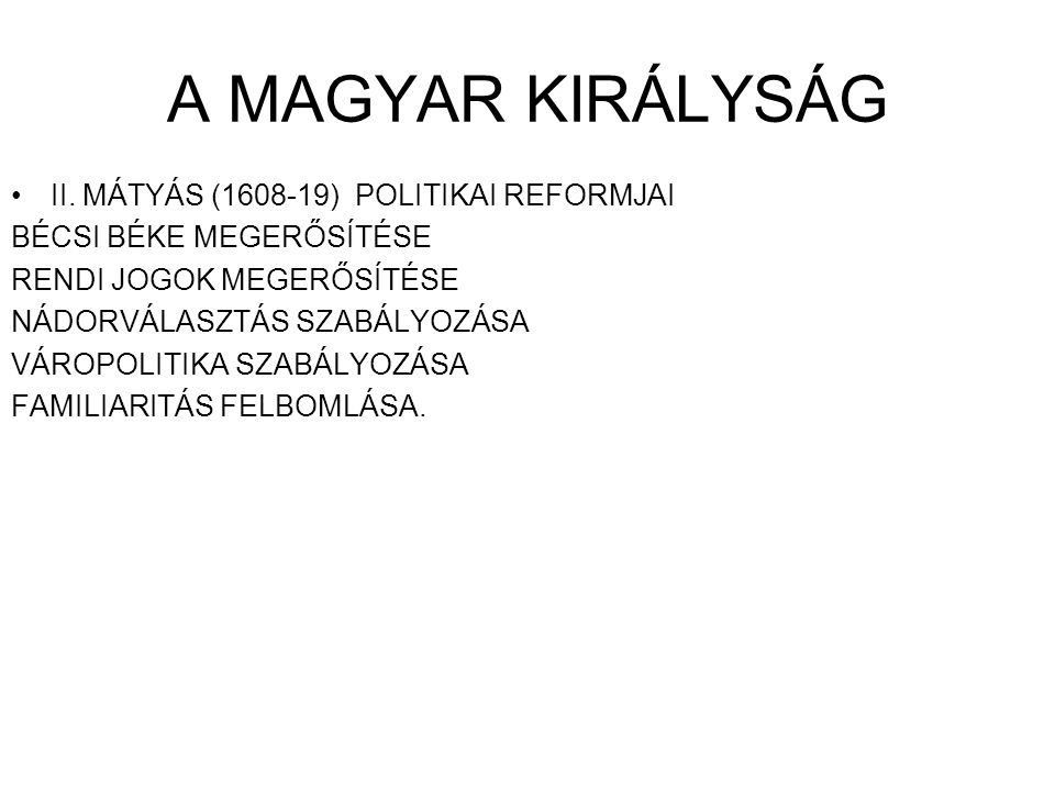 A MAGYAR KIRÁLYSÁG II. MÁTYÁS ( ) POLITIKAI REFORMJAI