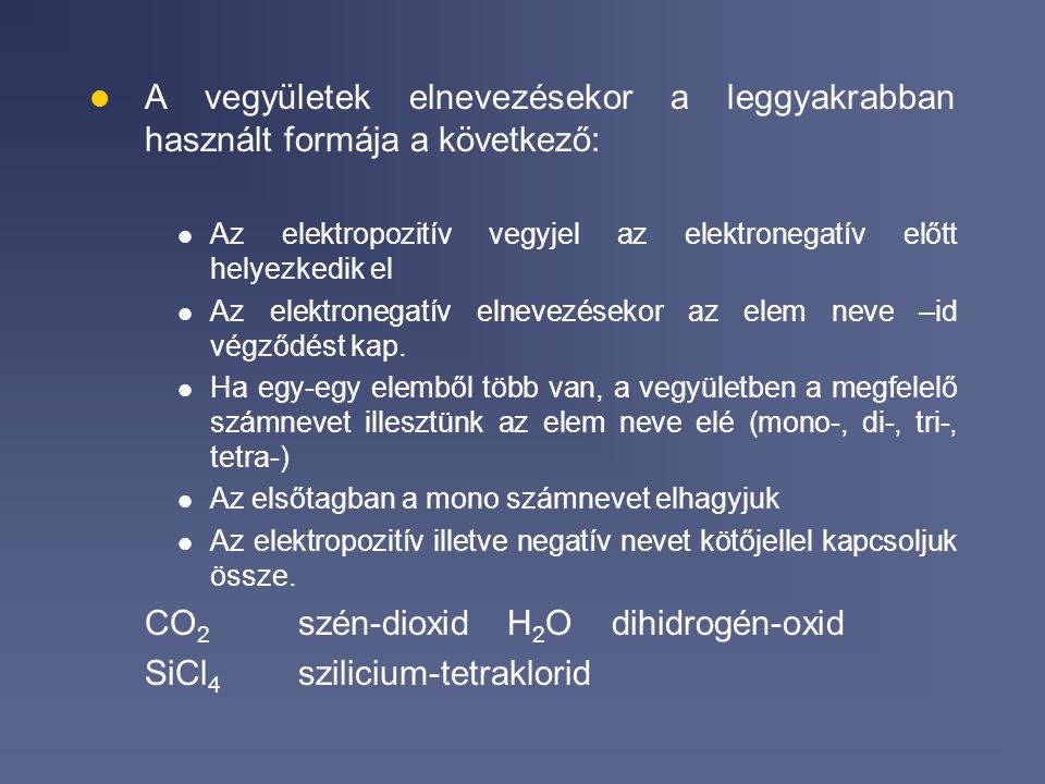 CO2 szén-dioxid H2O dihidrogén-oxid SiCl4 szilicium-tetraklorid