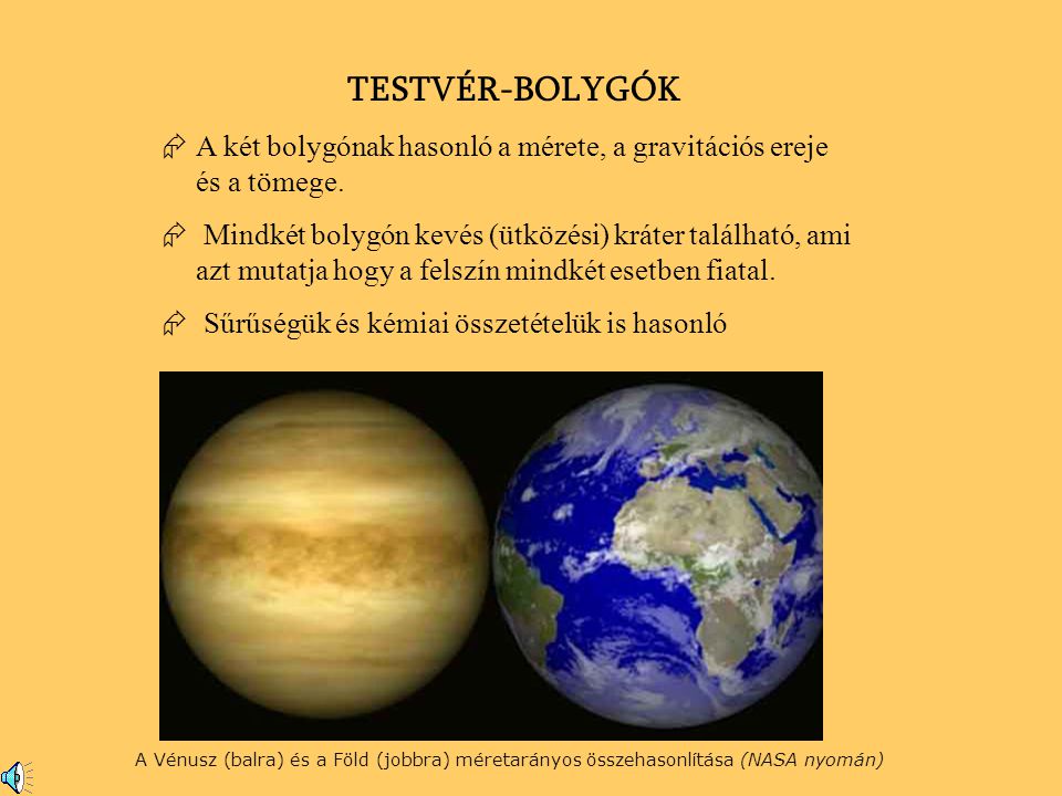 TESTVÉR-BOLYGÓK A két bolygónak hasonló a mérete, a gravitációs ereje és a tömege.