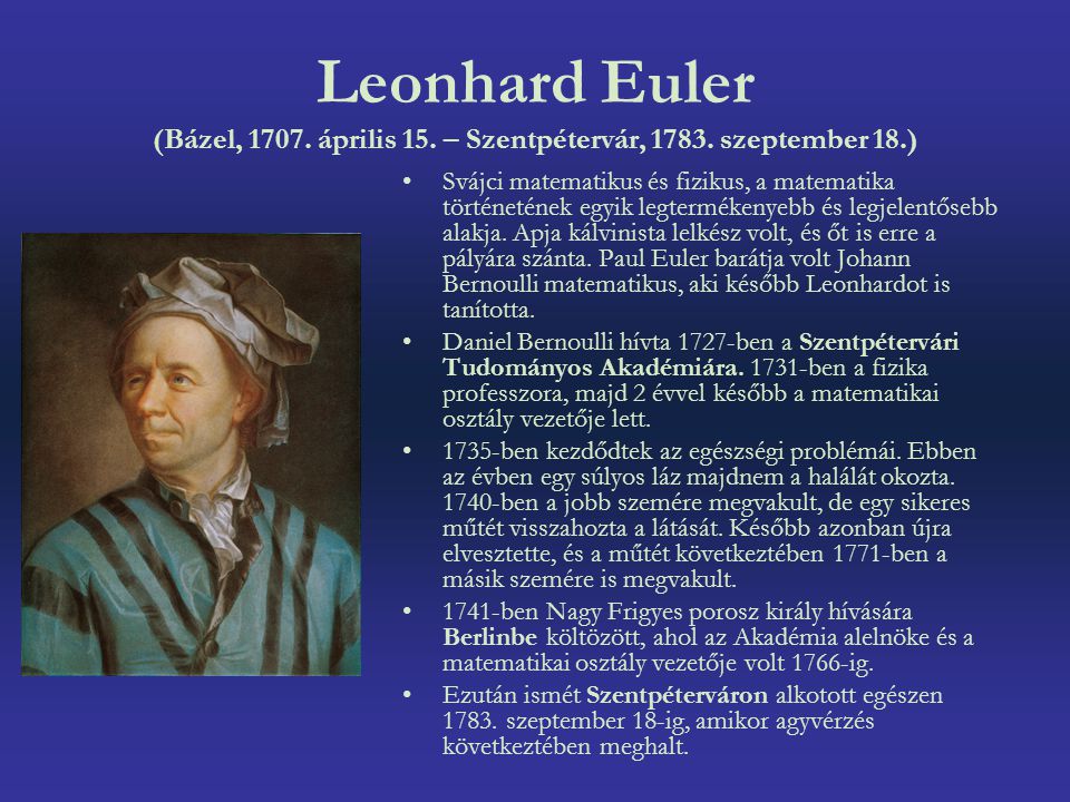 Leonhard Euler (Bázel, április 15. – Szentpétervár, 1783