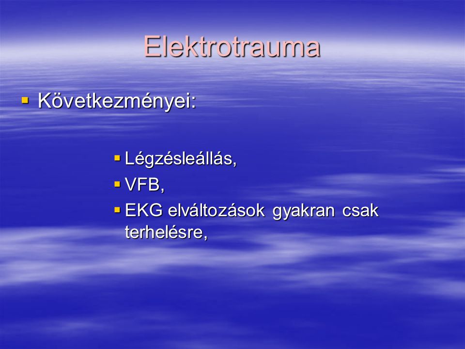 Elektrotrauma Következményei: Légzésleállás, VFB,