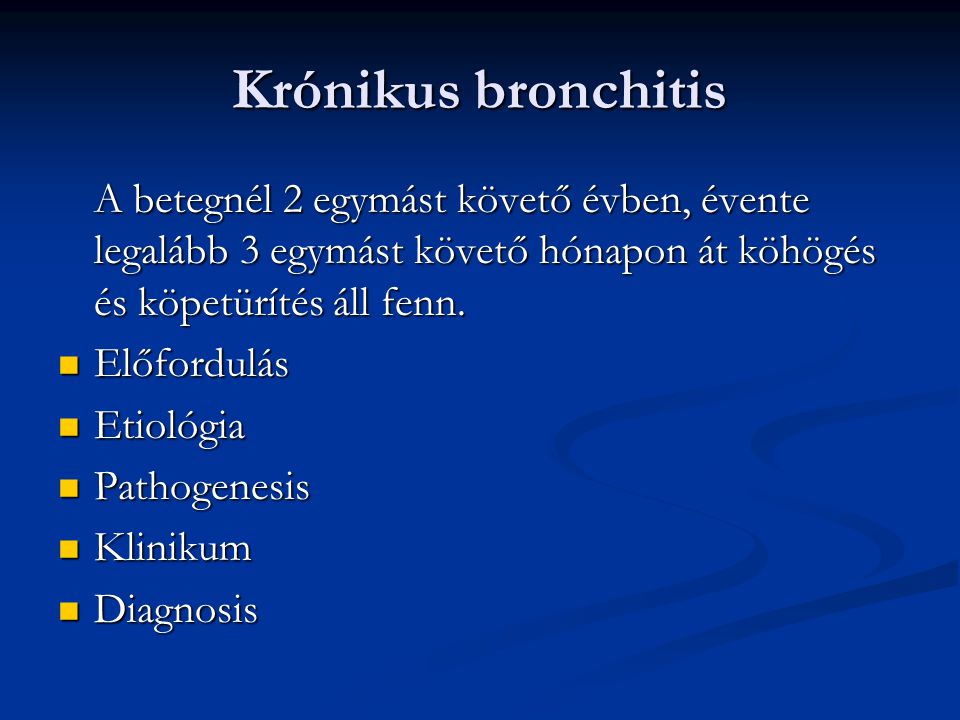 Krónikus bronchitis A betegnél 2 egymást követő évben, évente legalább 3 egymást követő hónapon át köhögés és köpetürítés áll fenn.