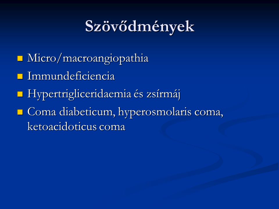 Szövődmények Micro/macroangiopathia Immundeficiencia
