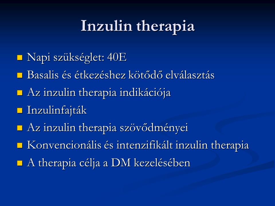 Inzulin therapia Napi szükséglet: 40E