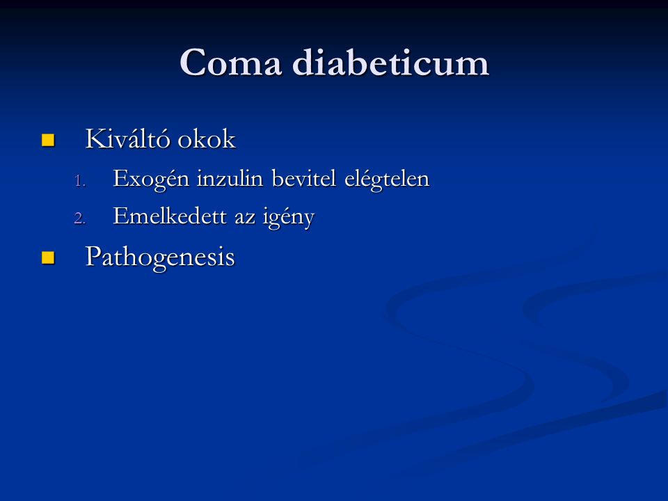 Coma diabeticum Kiváltó okok Pathogenesis