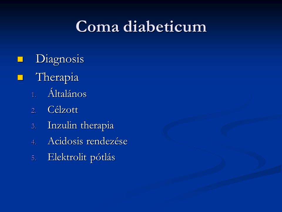 Coma diabeticum Diagnosis Therapia Általános Célzott Inzulin therapia