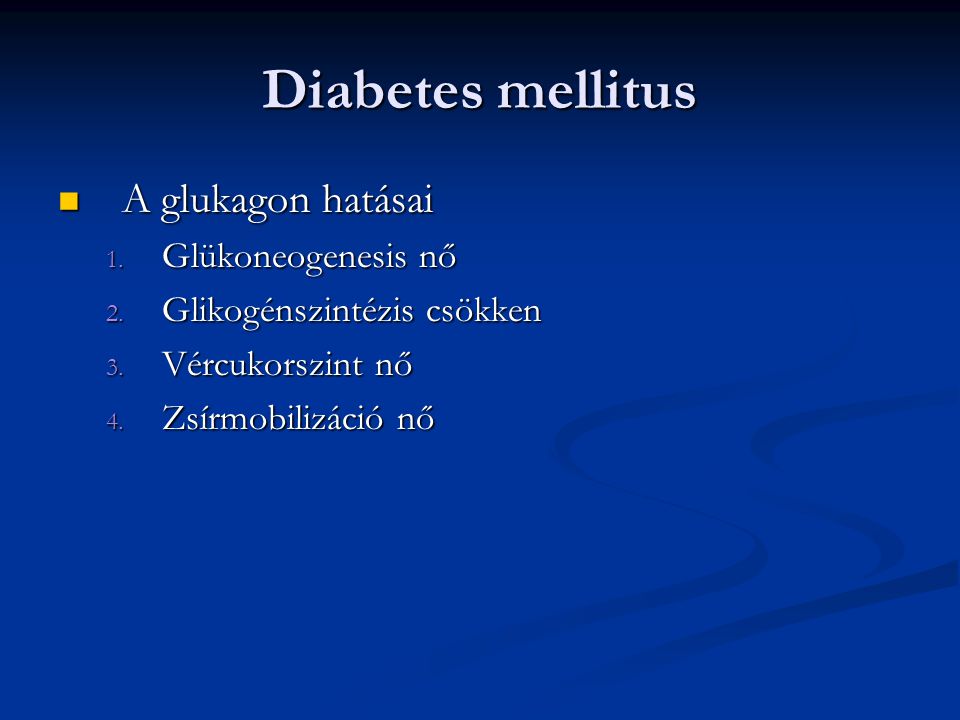 Diabetes mellitus A glukagon hatásai Glükoneogenesis nő