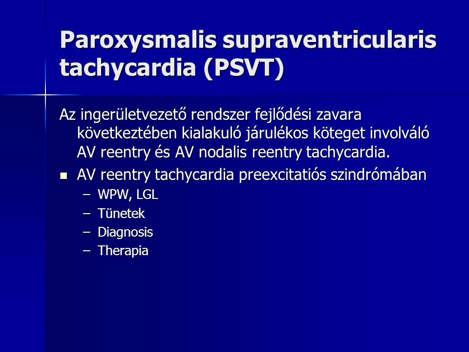 Paroxysmalis supraventricularis tachycardia (PSVT)