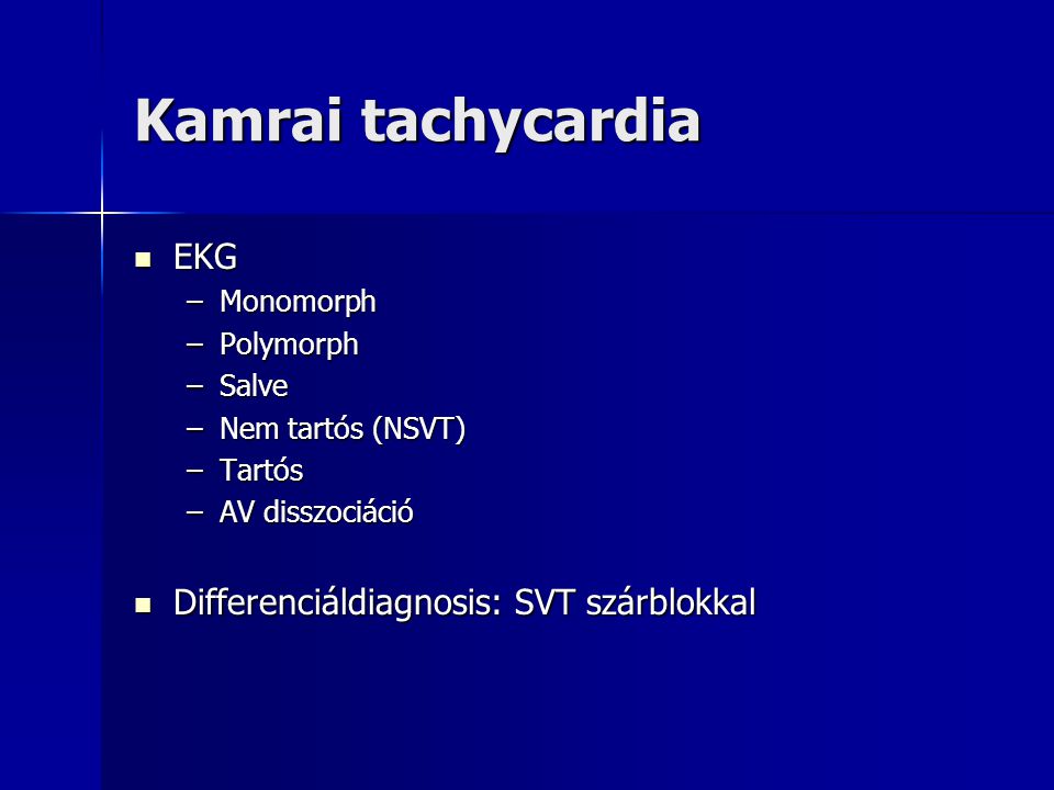 Kamrai tachycardia EKG Differenciáldiagnosis: SVT szárblokkal