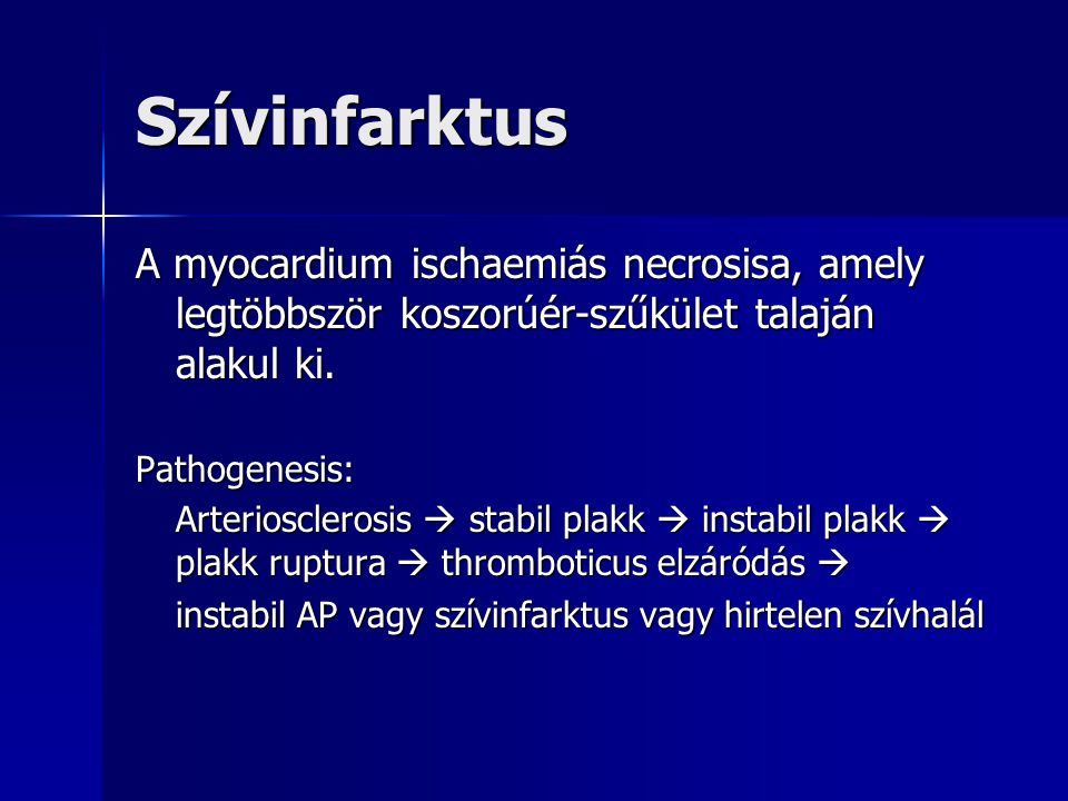 Szívinfarktus A myocardium ischaemiás necrosisa, amely legtöbbször koszorúér-szűkület talaján alakul ki.