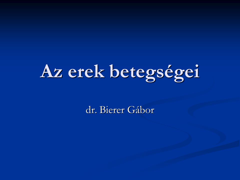 Az erek betegségei dr. Bierer Gábor