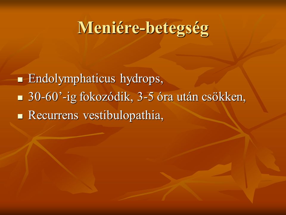 Meniére-betegség Endolymphaticus hydrops,