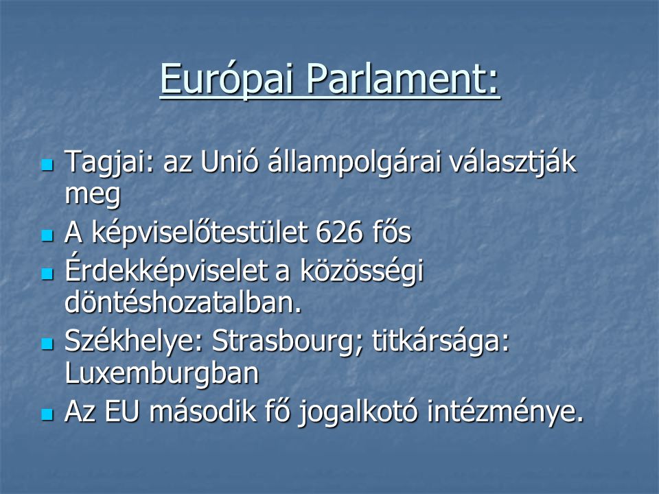 Európai Parlament: Tagjai: az Unió állampolgárai választják meg