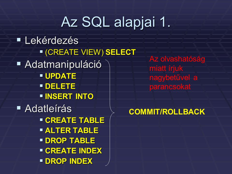 Az SQL alapjai 1. Lekérdezés Adatmanipuláció Adatleírás