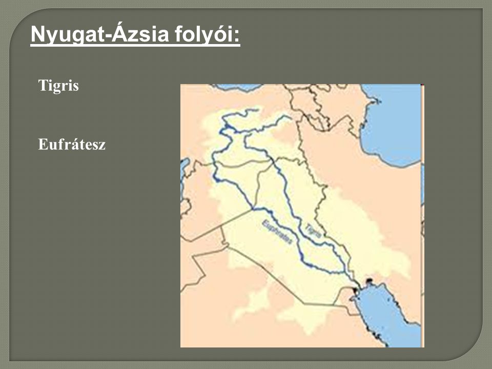 Nyugat-Ázsia folyói: Tigris Eufrátesz