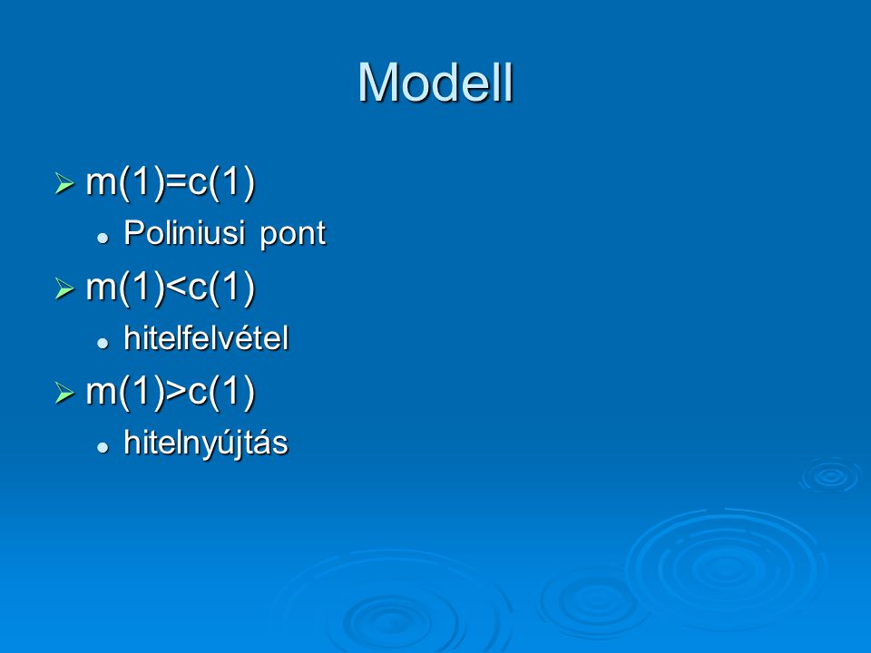 Modell m(1)=c(1) m(1)<c(1) m(1)>c(1) Poliniusi pont