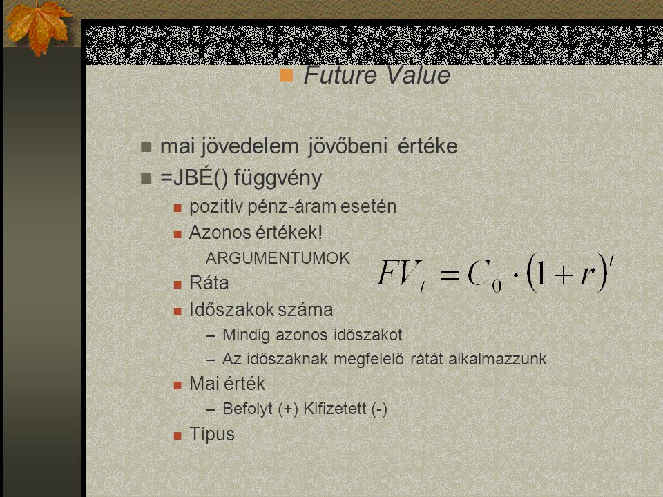 Future Value mai jövedelem jövőbeni értéke =JBÉ() függvény