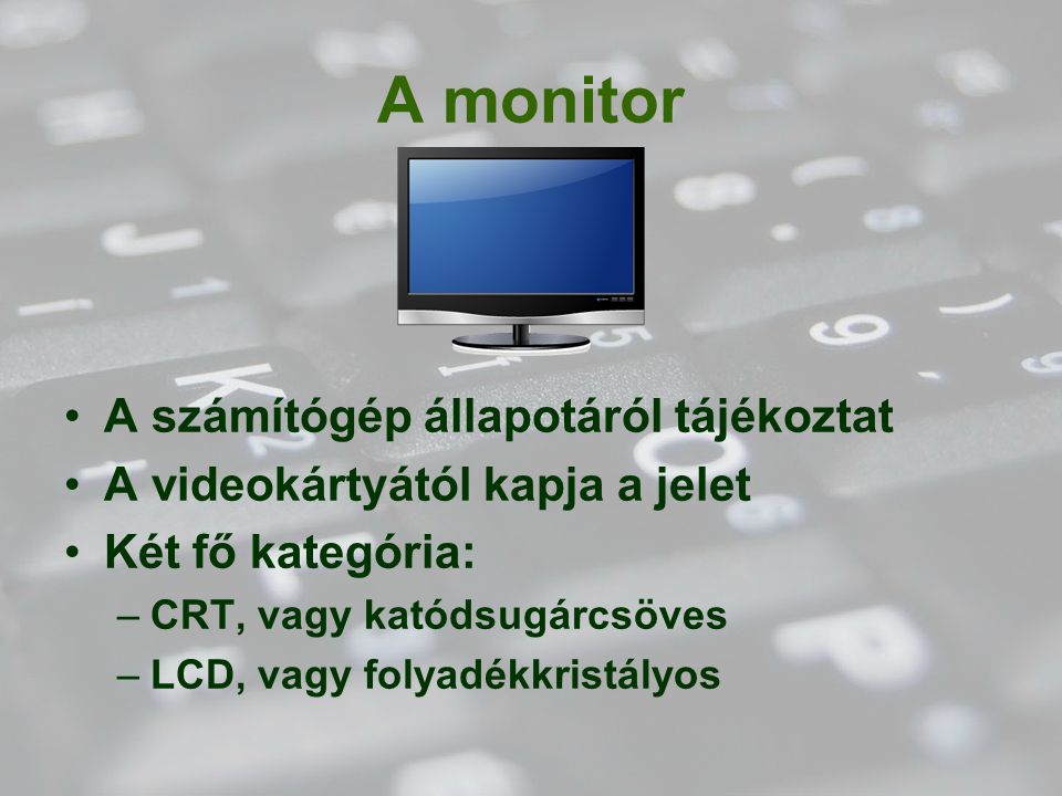 A monitor A számítógép állapotáról tájékoztat