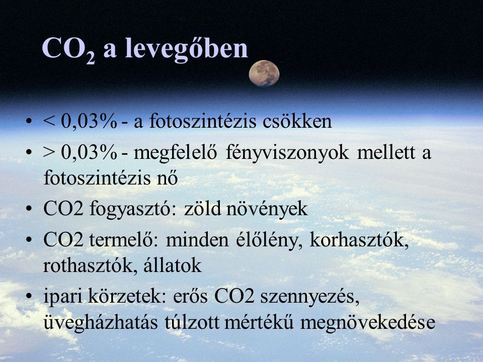 CO2 a levegőben < 0,03% - a fotoszintézis csökken