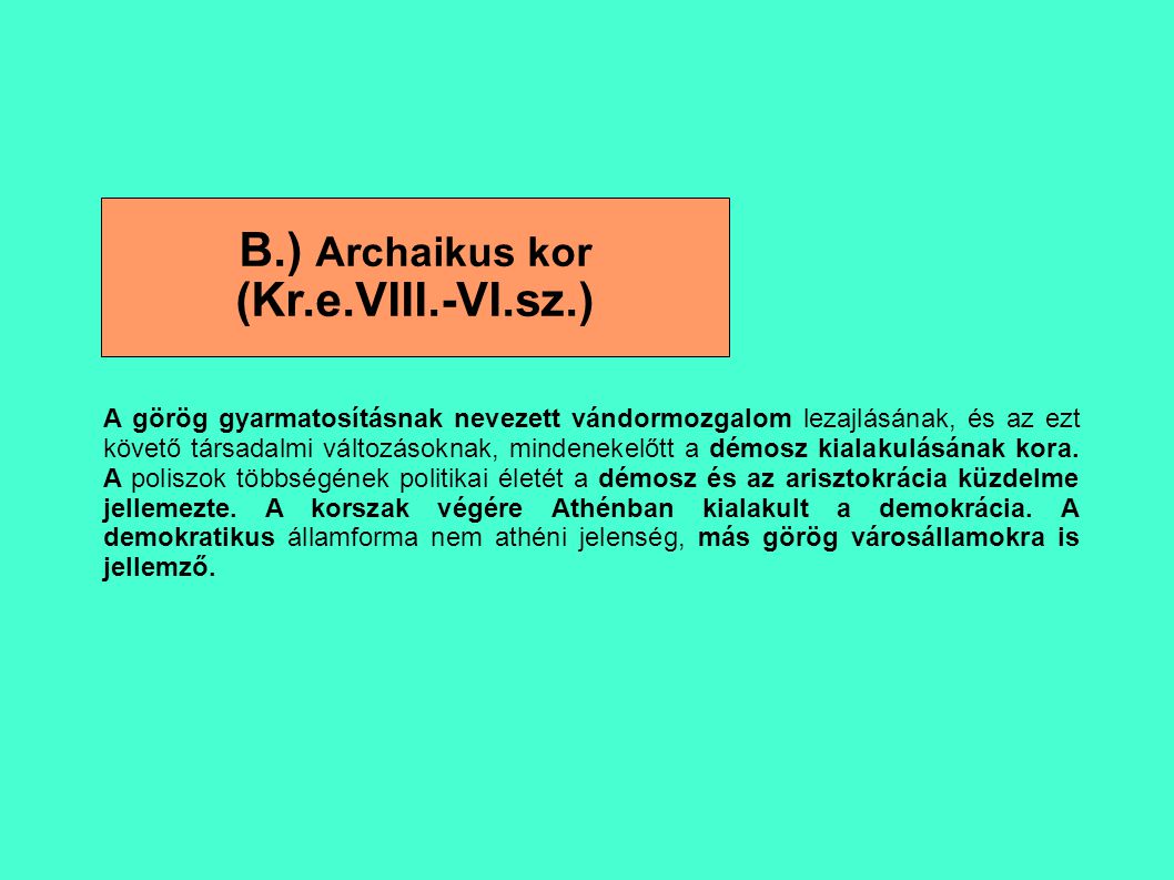 B.) Archaikus kor (Kr.e.VIII.-VI.sz.)‏