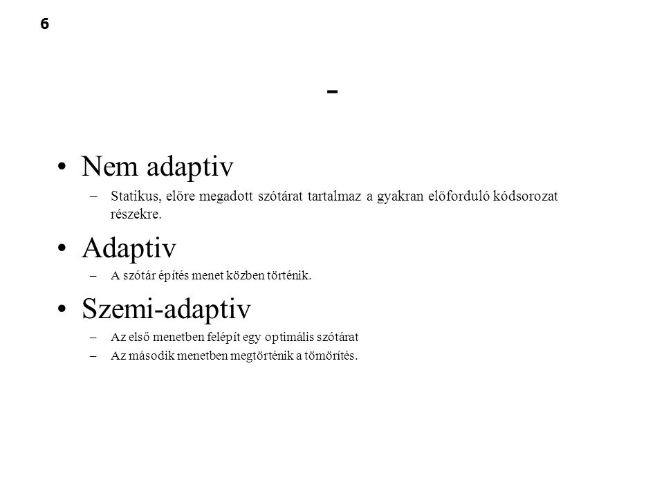 - Nem adaptiv Adaptiv Szemi-adaptiv