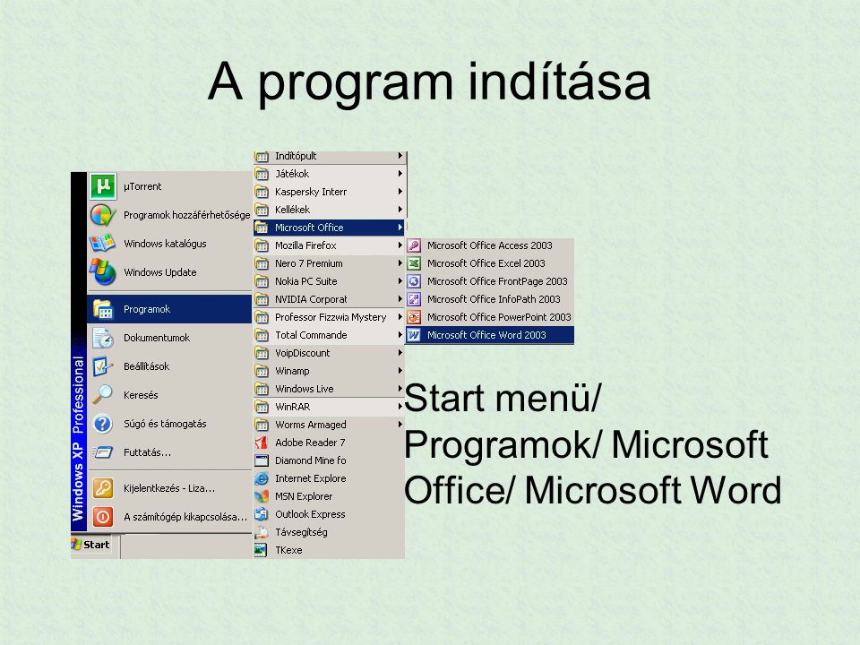 A program indítása Start menü/ Programok/ Microsoft Office/ Microsoft Word
