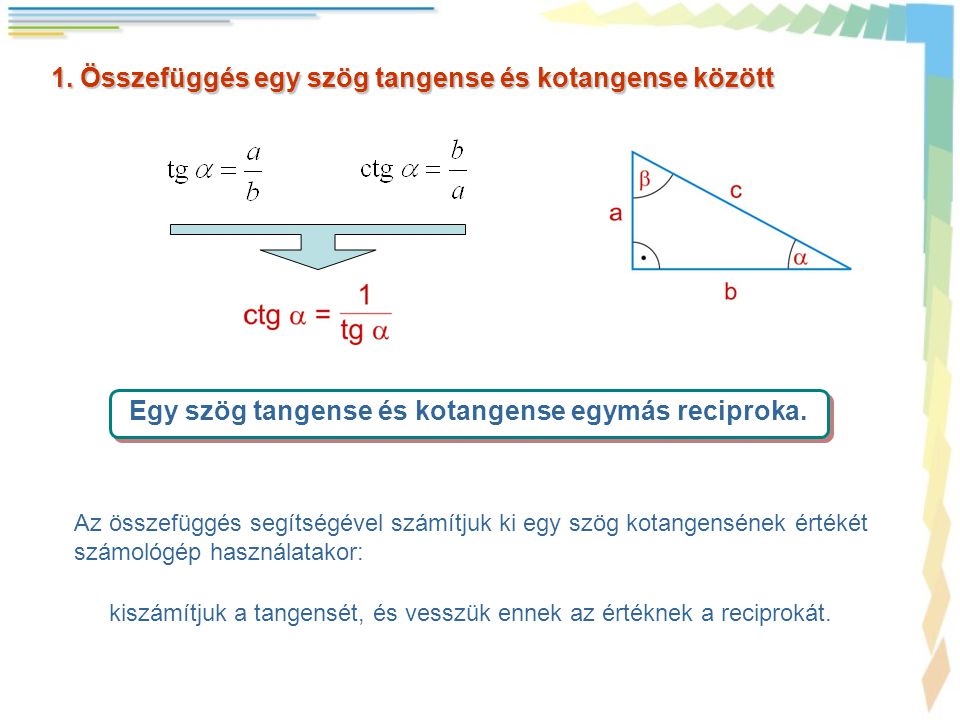 Egy szög tangense és kotangense egymás reciproka.