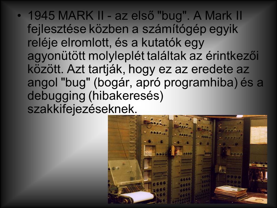 1945 MARK II - az első bug .