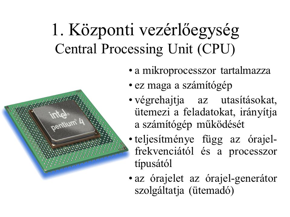 1. Központi vezérlőegység Central Processing Unit (CPU)