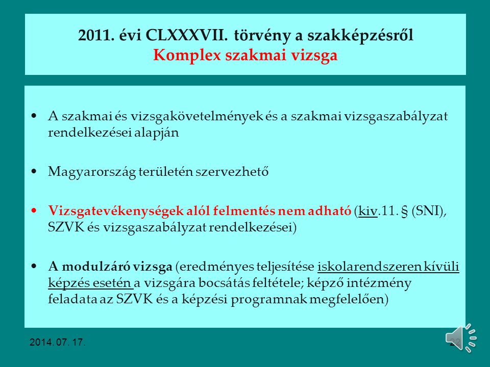 2011. évi CLXXXVII. törvény a szakképzésről Komplex szakmai vizsga