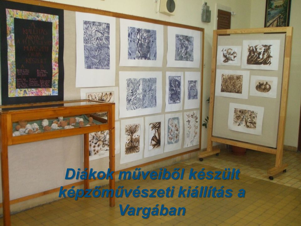 Diákok műveiből készült képzőművészeti kiállítás a Vargában